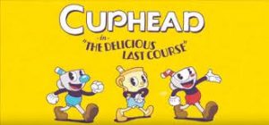 Cuphead The Delicious Last Course Full Pc Game Crack 